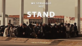 We Struggle, Yet Stand - Inspiration Video