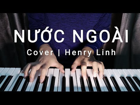 Nước Ngoài - Phan Mạnh Quỳnh | Piano Live Cover | Henry Linh ( Lyric + Hợp âm )