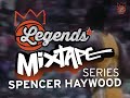 Legends Mixtapes – Spencer Haywood