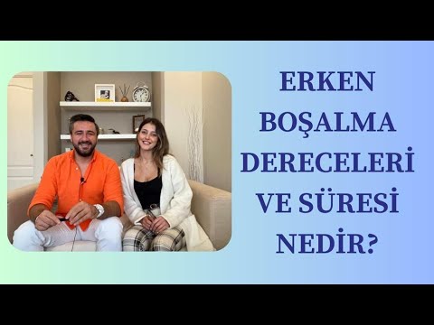 Erken Boşalma Süresi Nedir? Dereceleri Var Mı?