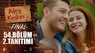 Ateş Kuşları 54. Bölüm 2. Tanıtımı Fi̇nal