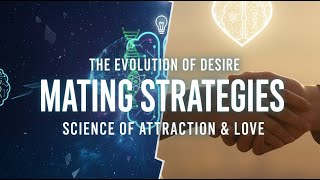 The Science Of Attraction Human Mating Strategies Explained