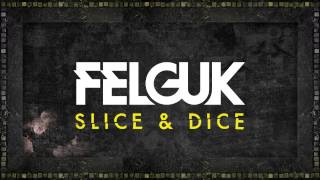 Felguk - Slice & Dice (12Th Planet Remix) (Official Audio)