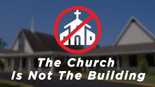 Church Is Not The Building - Pastor Chad Reisig