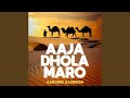 Aaja Dhola Maro