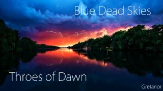 Watch Throes Of Dawn Blue Dead Skies video