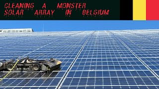 Robotic Solar Panel Cleaning On MONSTER Solar Array In Belgium