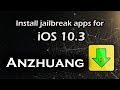 Install Jailbreak apps for iOS 10.3.2 with Anzhuang