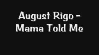 Watch August Rigo Mama Told Me video