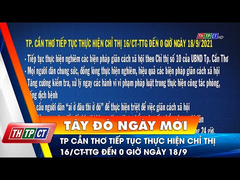 TP. Cần Thơ tiếp tục thực hiện Chỉ thị 16/CT-TTg đến 0 giờ ngày 18/9 | Cần Thơ TV