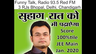 FUNNY TALK BY RADIO 3 RJs of Bhopal, Delhi, Chandigarh on Suhag, Raat ko Bhi Padhayega IIT-JEE Maths
