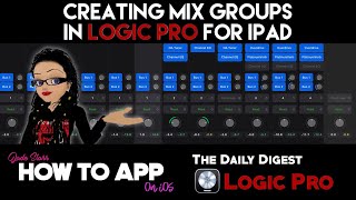 Creating Mix Groups In Logic Pro For Ipad - How To App On Ios - The Daily Digest