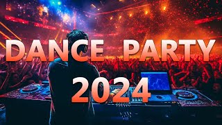 Dance Party Songs 2024 - Mashups & Remixes Of Popular Songs - Dj Remix Club Music Dance Mix 2024