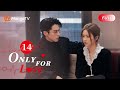 【ENG SUB】EP14 A Kiss as the Reward for Dylan Wang💟 | Only For Love | MangoTV English