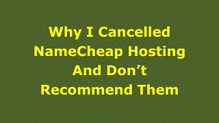 Why I Cancelled Namecheap Hosting And Dont Recommend Them - Website Hosting Review