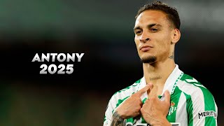 Antony 2025 - Incredible Skills, Goals & Ists - Hd