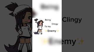Being Clingy To My Enemy