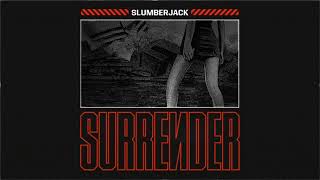 Watch Slumberjack Surrender video