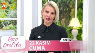 Esra Erolda 22 Kasım 2024 Tek Parça