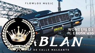 Wonderlox - Hablan Ft. Erosk 420 Rap Maleante Audio