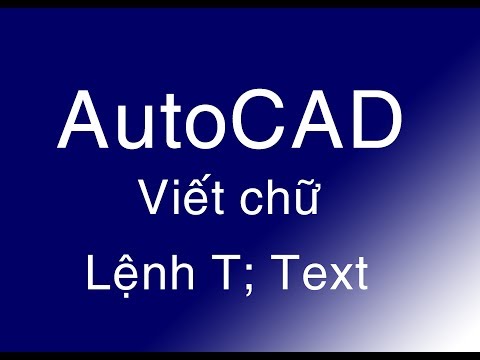 Hướng dẫn viết chữ sử dụng lệnh Mtext và lệnh Text trong phần mềm Autucad