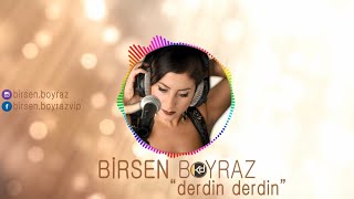Birsen Boyraz - Derdin Derdin