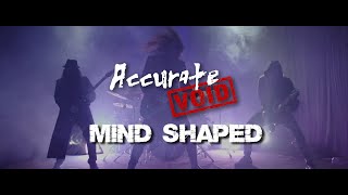 Accurate Void - Mind Shaped