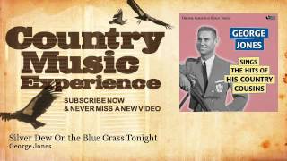 Watch George Jones Silver Dew On The Blue Grass Tonight video