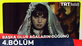 Başka Olur Ağaların Düğünü 4. Bölüm Final