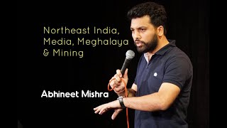 Stand Up (Not Comedy) I Northeast India, Media, Meghalaya & Mining