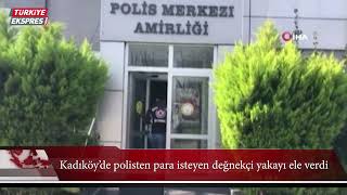 Kadıköyde Polisten Para Isteyen Değnekçi Yakayı Ele Verdi