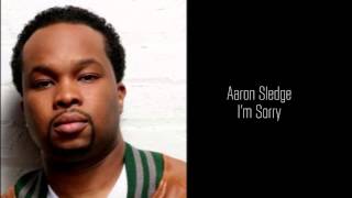 Watch Aaron Sledge Im Sorry video