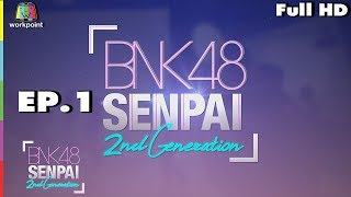BNK48 SENPAI 2ND | EP. 1 | 8 ?.?. 61 | Full HD