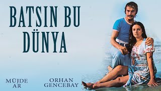 Batsın Bu Dünya Türk Filmi | FULL | MÜJDE AR | ORHAN GENCEBAY