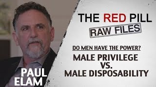 Do Men Have The Power? Male Privilege vs. Male Disposability | Paul Elam #RPRF
