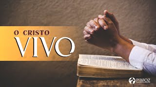 O CRISTO VIVO | Pr. Rafael Tomazini