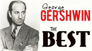 The Best Of George Gershwin Rhapsody In Blue I Got Rhythm Etc Etc Hq The Best Of George Gershwin Rhapsody In Blue I Got Rhythm Etc Etc Hq