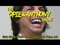 Opie & Anthony: Girls Gone Wild s Joe Francis Calls From Jail (12/04/07)