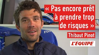 Thibaut Pinot : « Pas encore prêt à prendre trop de risques » - Cyclisme