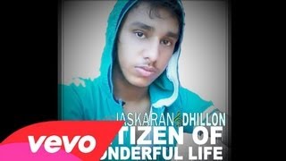 Watch Jaskaran S Dhillon A Citizen Of A Wonderful Life video