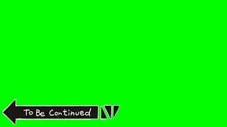 To Be Continued Meme Green Screen