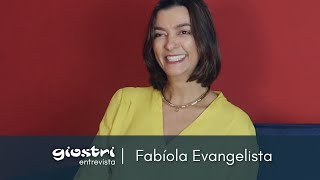 Giostri Entrevista | Fabíola Evangelista