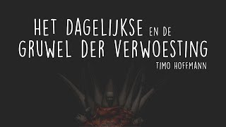 Het Dagelijkse en de Gruwel der Verwoesting - Timo Hoffmann