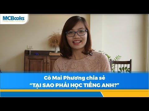 Cô Mai Phương: Tại sao phải học tiếng Anh