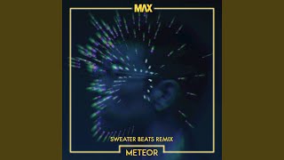 Meteor (Sweater Beats Remix)