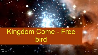 Watch Kingdom Come Free Bird video