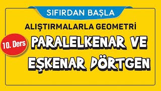 PARALELKENAR VE EŞKENAR DÖRTGEN (10/16) | ALIŞTIRMALARLA GEOMETRİ | ŞENOL HOCA