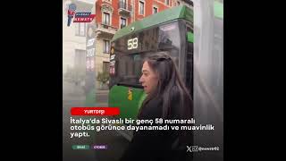 İtalyada Sivaslı Genç 58 Numaralı Otobüste Muavinlik Yaptı