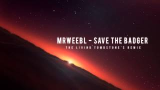 Save The Badger (Remix) - Mrweebl