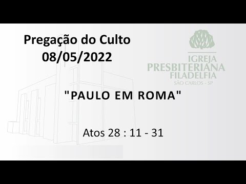 Pregação (Paulo em Roma) - 08/05/2022